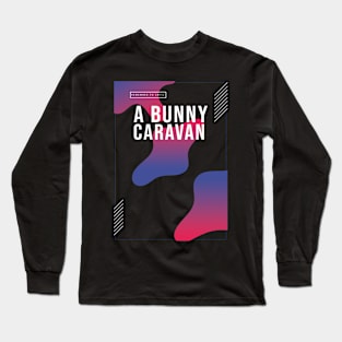 A Bunny's Caravan Long Sleeve T-Shirt